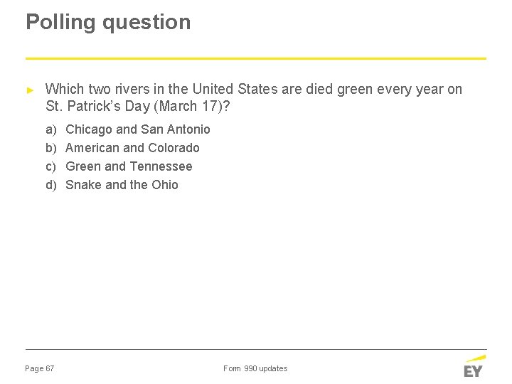 Polling question ► Which two rivers in the United States are died green every