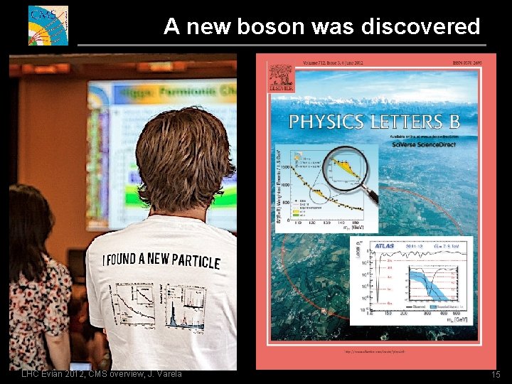 A new boson was discovered LHC Evian 2012, CMS overview, J. Varela 15 