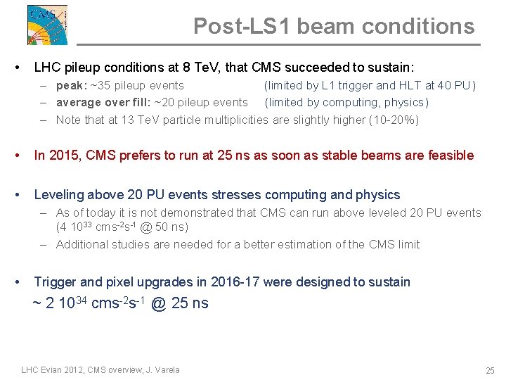 Post-LS 1 beam conditions • LHC pileup conditions at 8 Te. V, that CMS