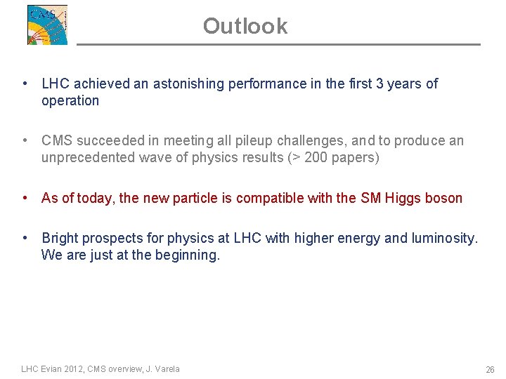 Outlook • LHC achieved an astonishing performance in the first 3 years of operation