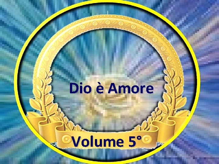 Dio è Amore Volume 5° 