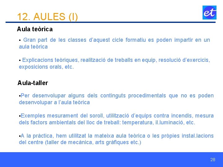 12. AULES (I) Aula teòrica § Gran part de les classes d’aquest cicle formatiu