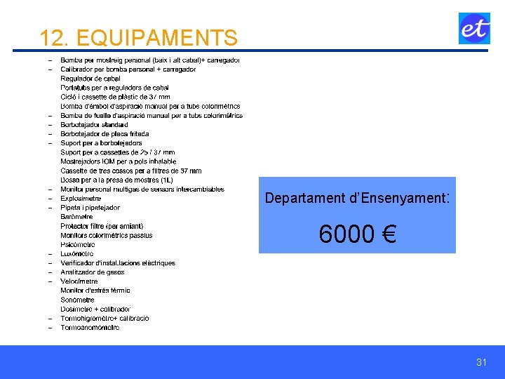 12. EQUIPAMENTS Departament d’Ensenyament: 6000 € 31 