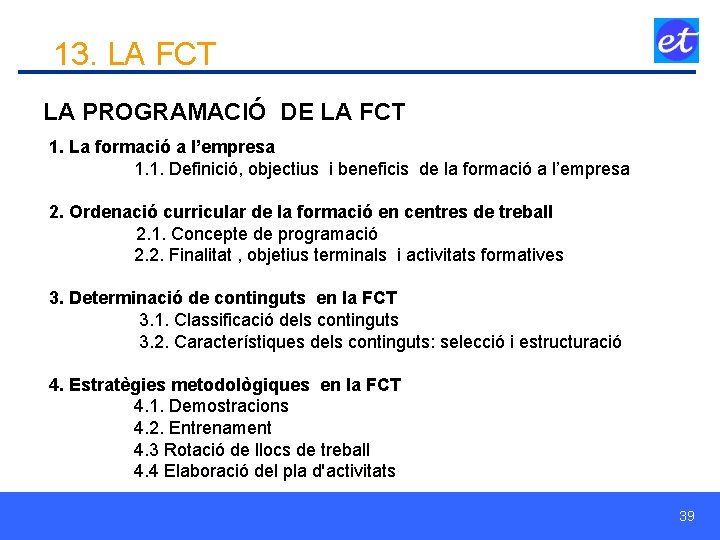 13. LA FCT LA PROGRAMACIÓ DE LA FCT 1. La formació a l’empresa 1.