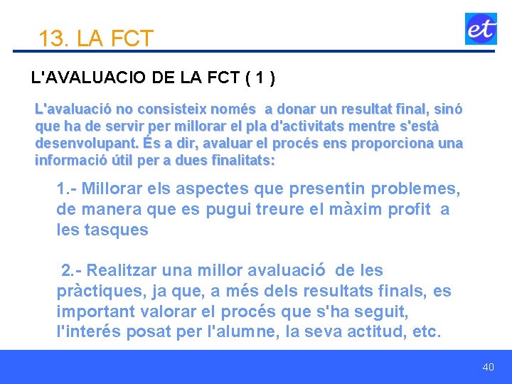 13. LA FCT L'AVALUACIO DE LA FCT ( 1 ) L'avaluació no consisteix només