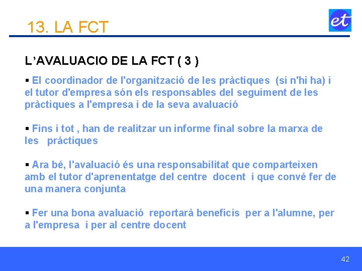 13. LA FCT L’AVALUACIO DE LA FCT ( 3 ) § El coordinador de