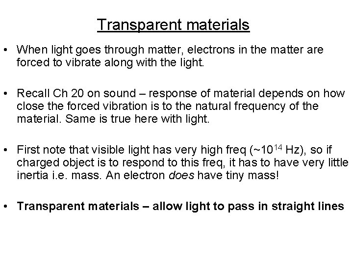 Transparent materials • When light goes through matter, electrons in the matter are forced