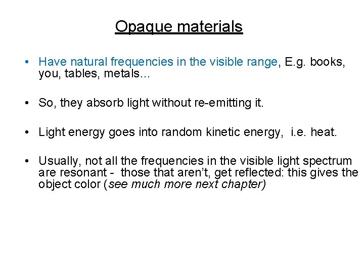 Opaque materials • Have natural frequencies in the visible range, E. g. books, you,