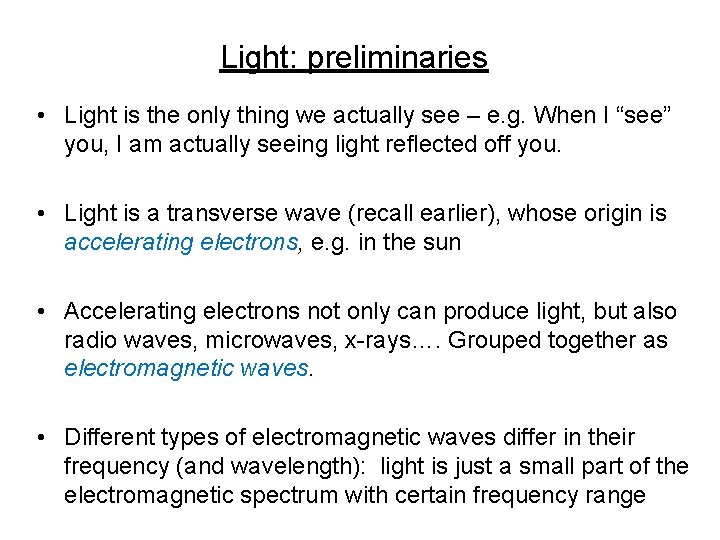 Light: preliminaries • Light is the only thing we actually see – e. g.
