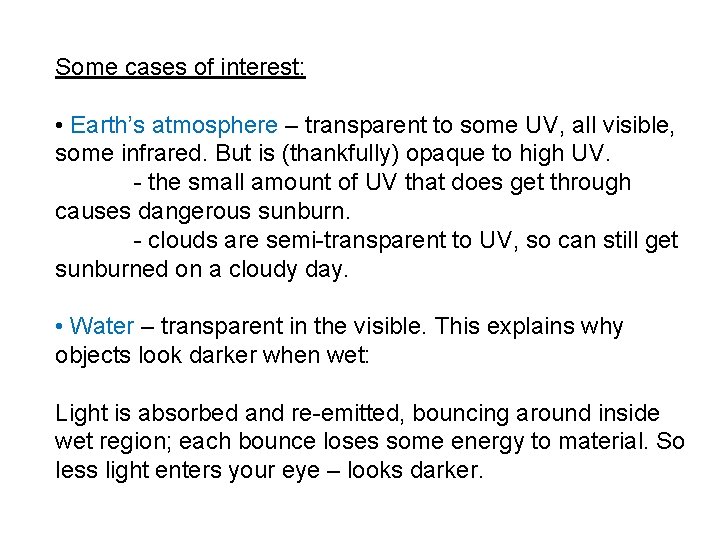 Some cases of interest: • Earth’s atmosphere – transparent to some UV, all visible,