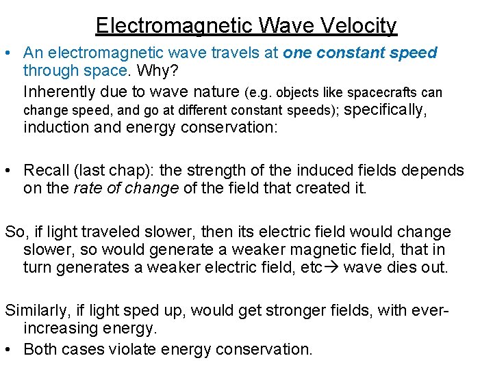 Electromagnetic Wave Velocity • An electromagnetic wave travels at one constant speed through space.