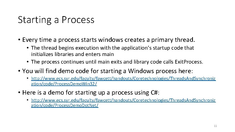 Starting a Process • Every time a process starts windows creates a primary thread.