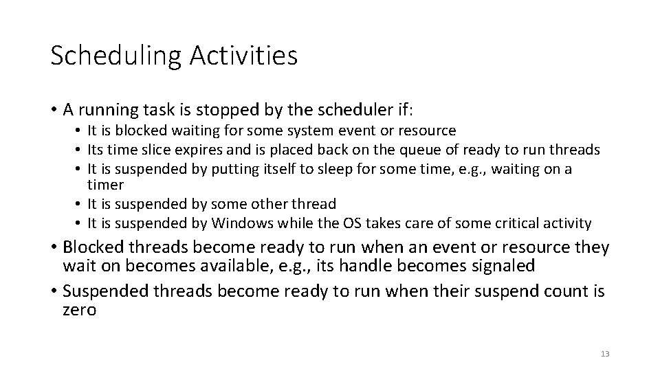 Scheduling Activities • A running task is stopped by the scheduler if: • It