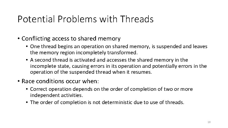 Potential Problems with Threads • Conflicting access to shared memory • One thread begins