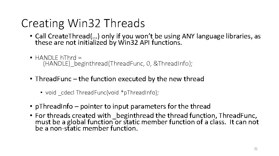 Creating Win 32 Threads • Call Create. Thread(…) only if you won’t be using