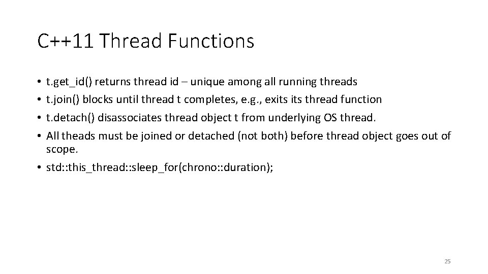 C++11 Thread Functions t. get_id() returns thread id – unique among all running threads