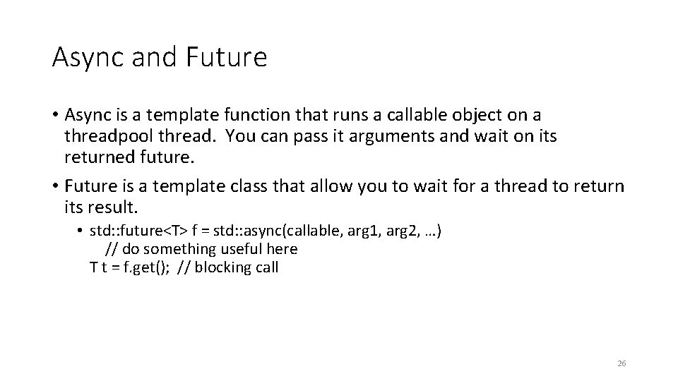 Async and Future • Async is a template function that runs a callable object