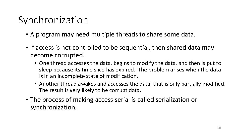 Synchronization • A program may need multiple threads to share some data. • If