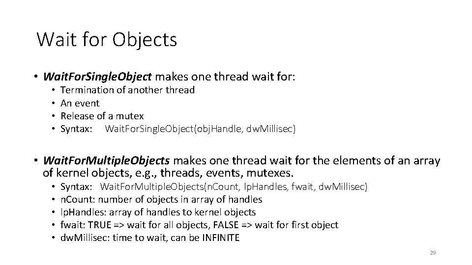 Wait for Objects • Wait. For. Single. Object makes one thread wait for: •