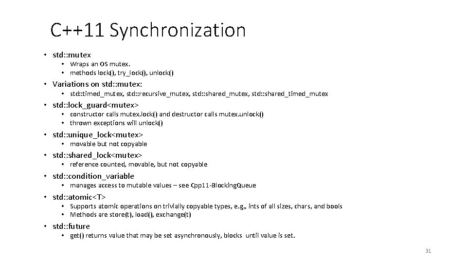 C++11 Synchronization • std: : mutex • Wraps an OS mutex. • methods lock(),