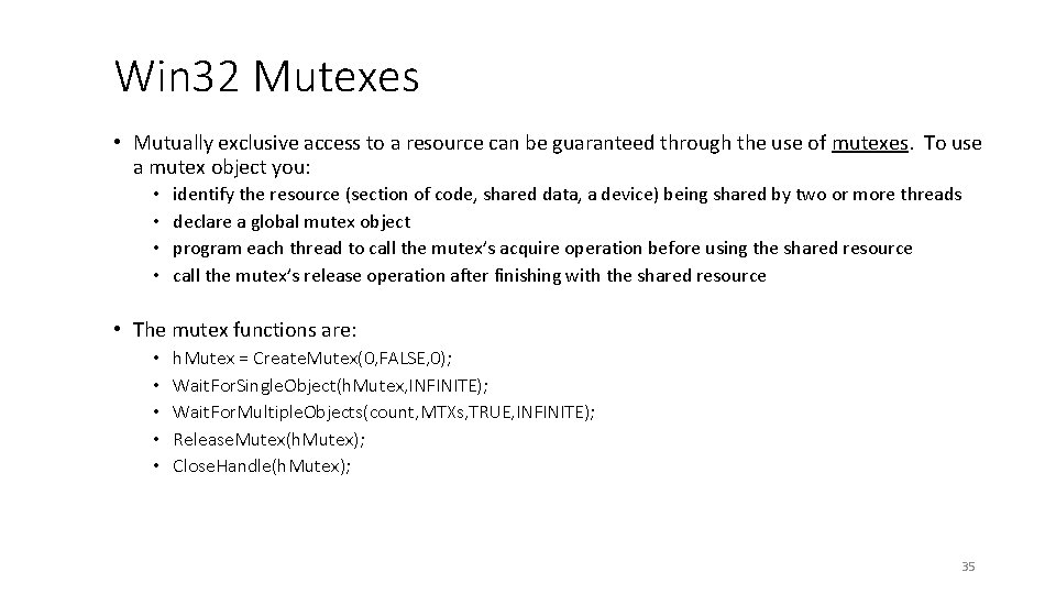 Win 32 Mutexes • Mutually exclusive access to a resource can be guaranteed through