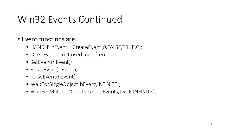 Win 32 Events Continued • Event functions are: • • HANDLE h. Event = Win 32 Events Continued • Event functions are: • • HANDLE h. Event =