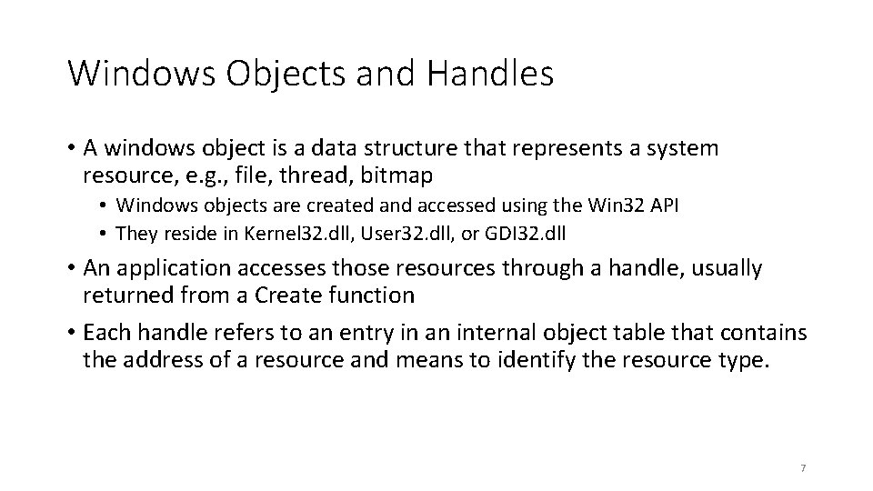 Windows Objects and Handles • A windows object is a data structure that represents