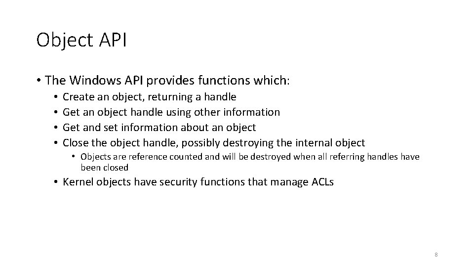 Object API • The Windows API provides functions which: • • Create an object,