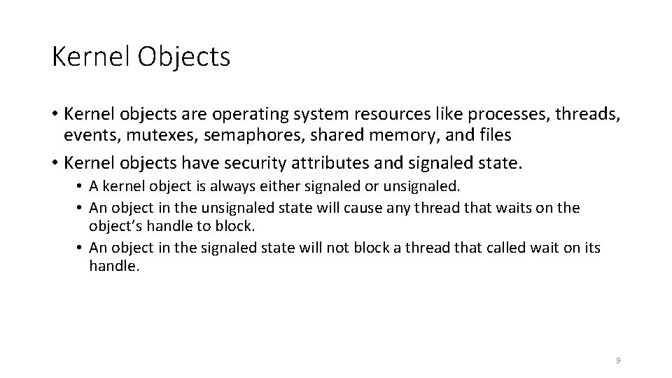 Kernel Objects • Kernel objects are operating system resources like processes, threads, events, mutexes,