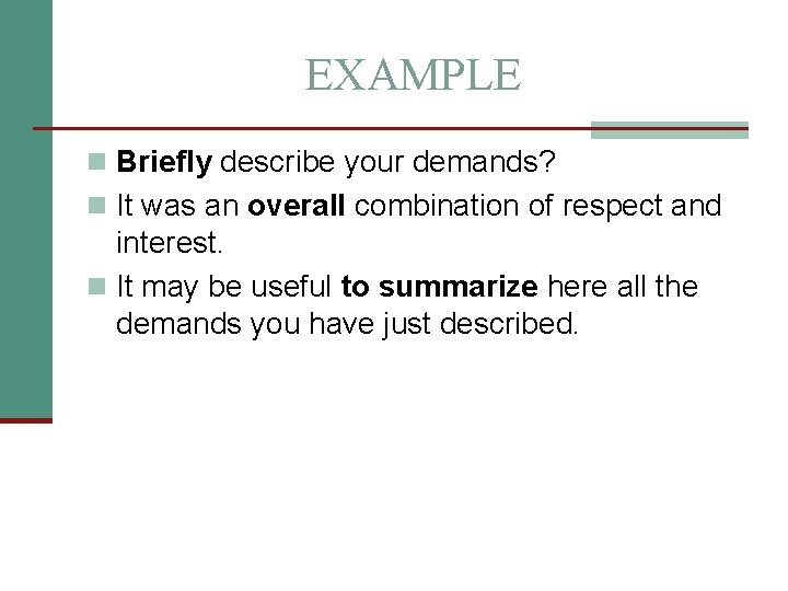 EXAMPLE n Briefly describe your demands? n It was an overall combination of respect