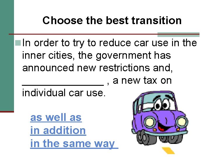Choose the best transition n In order to try to reduce car use in