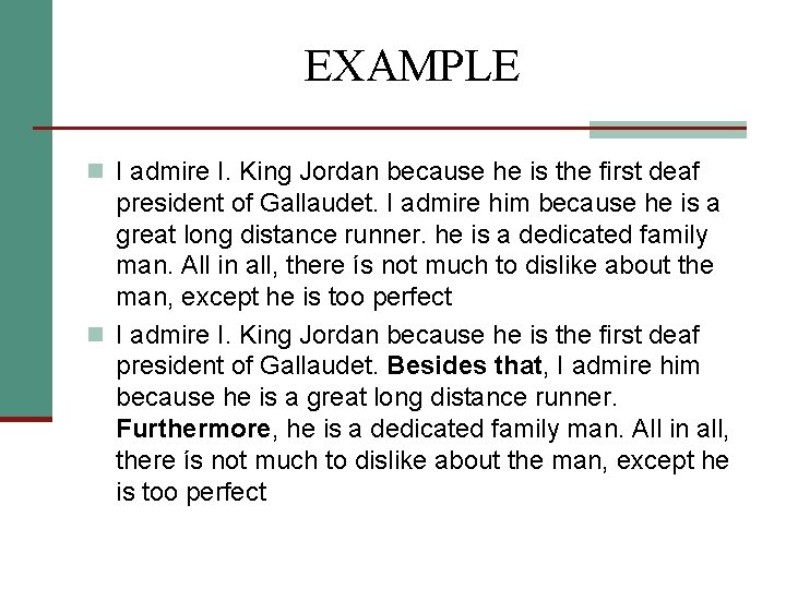 EXAMPLE n I admire I. King Jordan because he is the first deaf president