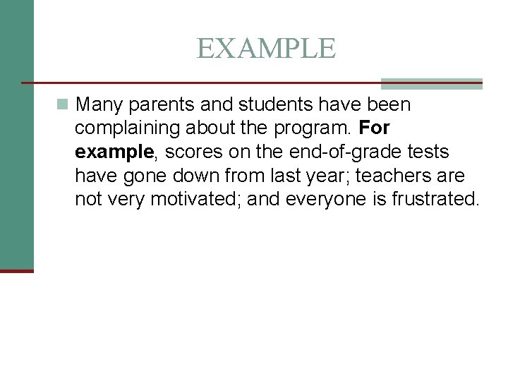 EXAMPLE n Many parents and students have been complaining about the program. For example,