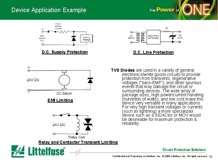 Device Application Example D. C. Supply Protection EMI Limiting D. C. Line Protection TVS