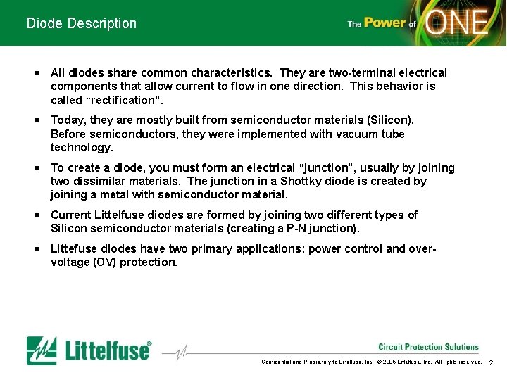 Diode Description § All diodes share common characteristics. They are two-terminal electrical components that