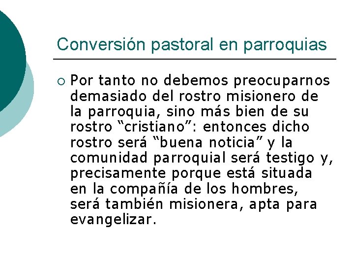 Conversión pastoral en parroquias ¡ Por tanto no debemos preocuparnos demasiado del rostro misionero