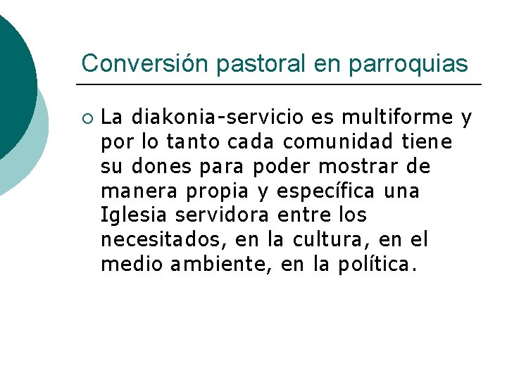 Conversión pastoral en parroquias ¡ La diakonia-servicio es multiforme y por lo tanto cada