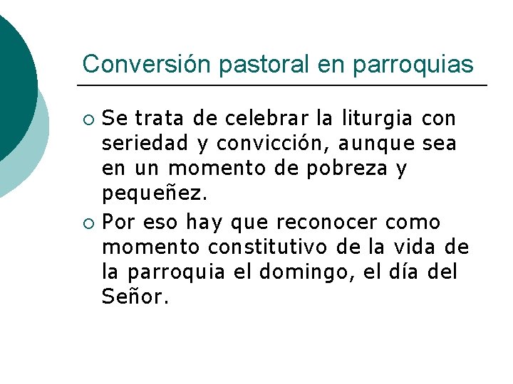 Conversión pastoral en parroquias Se trata de celebrar la liturgia con seriedad y convicción,