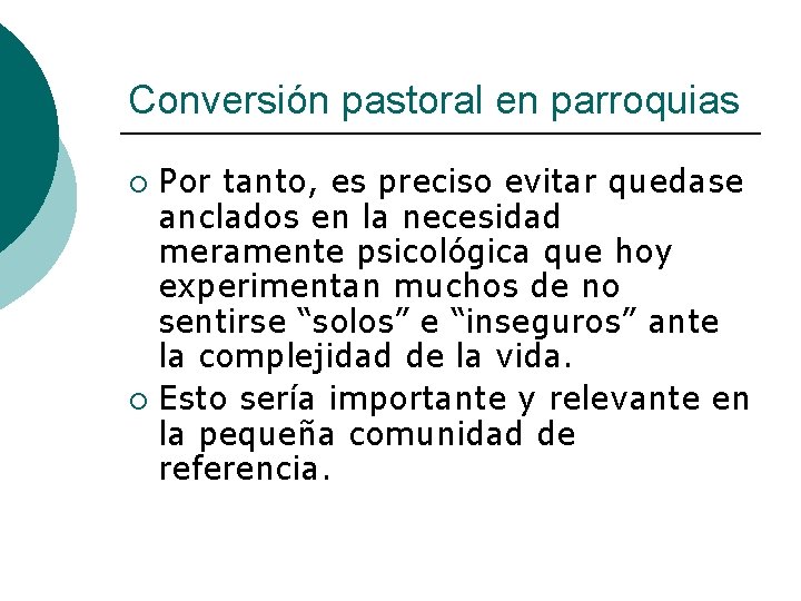 Conversión pastoral en parroquias Por tanto, es preciso evitar quedase anclados en la necesidad