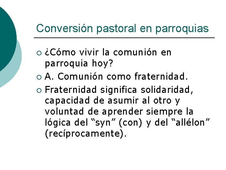 Conversión pastoral en parroquias ¿Cómo vivir la comunión en parroquia hoy? ¡ A. Comunión