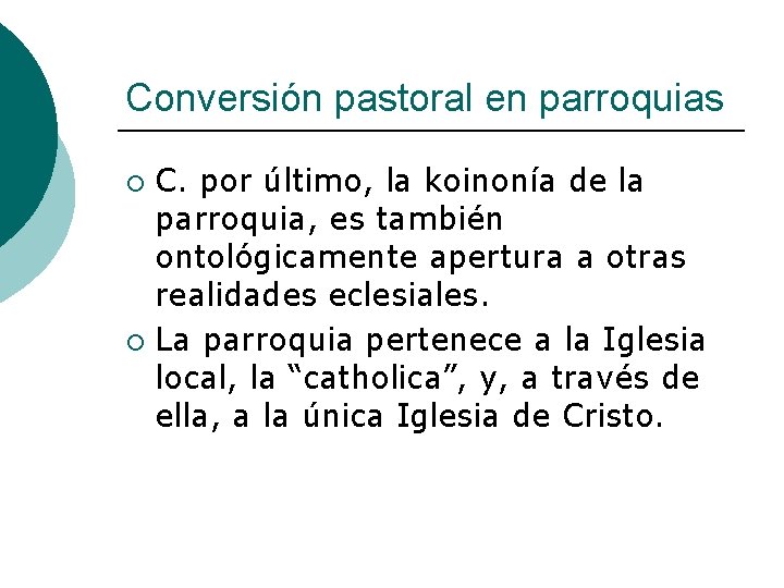 Conversión pastoral en parroquias C. por último, la koinonía de la parroquia, es también
