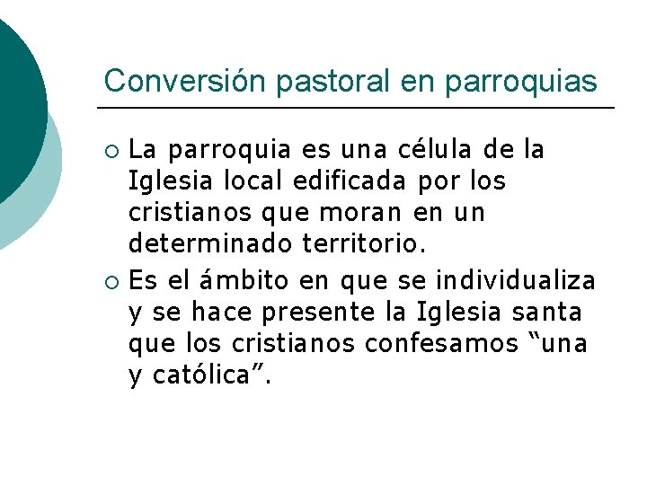 Conversión pastoral en parroquias La parroquia es una célula de la Iglesia local edificada