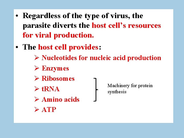  • Regardless of the type of virus, the parasite diverts the host cell’s
