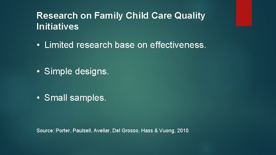 Research on Family Child Care Quality Initiatives • Limited research base on effectiveness. •