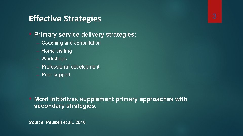 Effective Strategies • • Primary service delivery strategies: – Coaching and consultation – Home Effective Strategies • • Primary service delivery strategies: – Coaching and consultation – Home