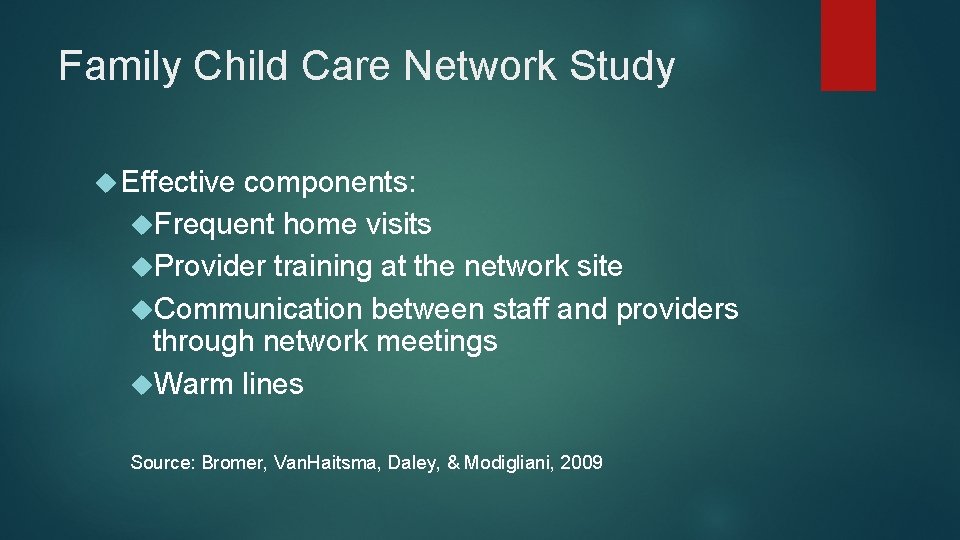 Family Child Care Network Study Effective components: Frequent home visits Provider training at the