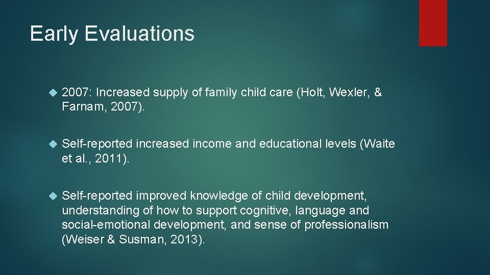 Early Evaluations 2007: Increased supply of family child care (Holt, Wexler, & Farnam, 2007). Early Evaluations 2007: Increased supply of family child care (Holt, Wexler, & Farnam, 2007).