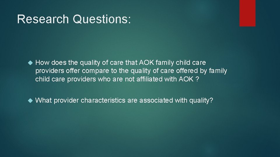 Research Questions: How does the quality of care that AOK family child care providers