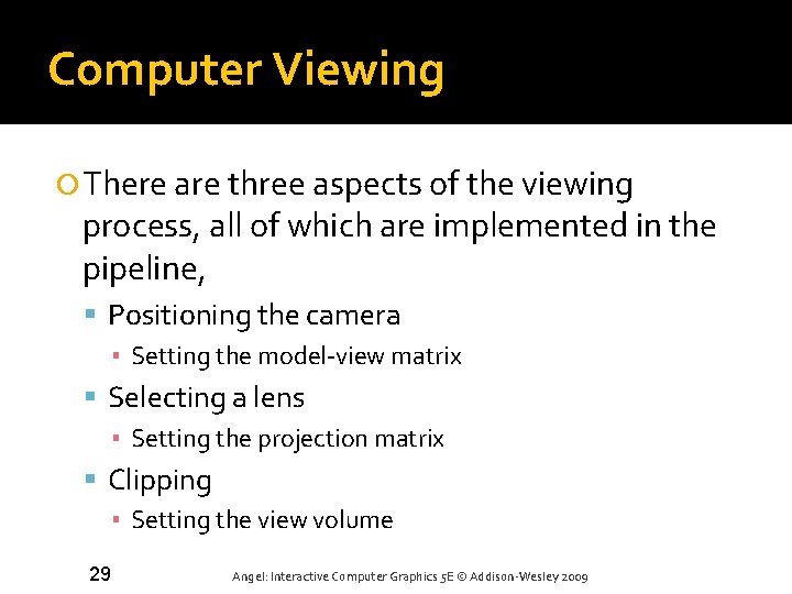 Computer Viewing There are three aspects of the viewing process, all of which are