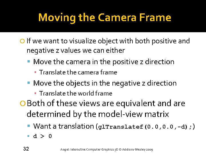 Moving the Camera Frame If we want to visualize object with both positive and